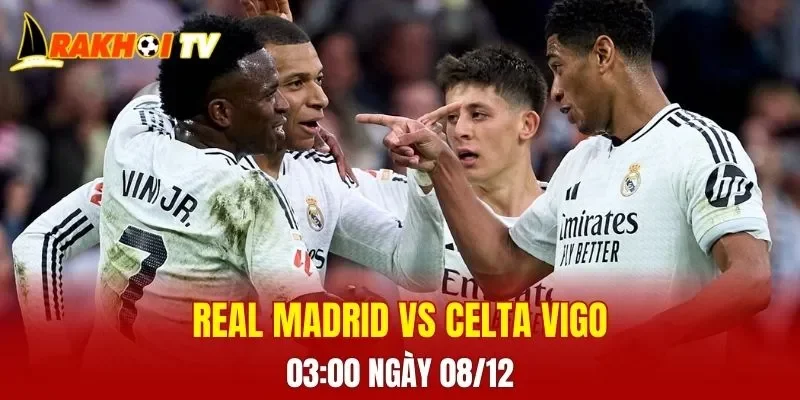 Cuộc đối đầu Real Madrid vs Celta Vigo 03:00 ngày 08/12 hứa hẹn sẽ vô cùng căng thẳng