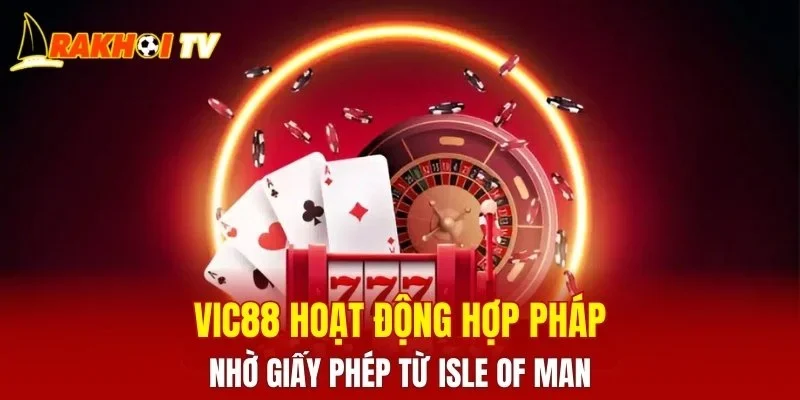 VIC88 hoạt động hợp pháp nhờ giấy phép từ Isle of Man