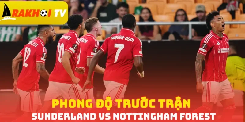 Phong độ trước trận Sunderland vs Nottingham Forest