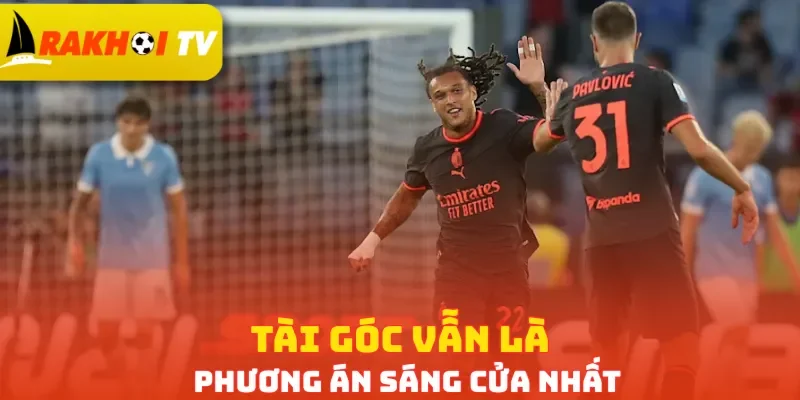 Tài góc vẫn là phương án sáng cửa nhất