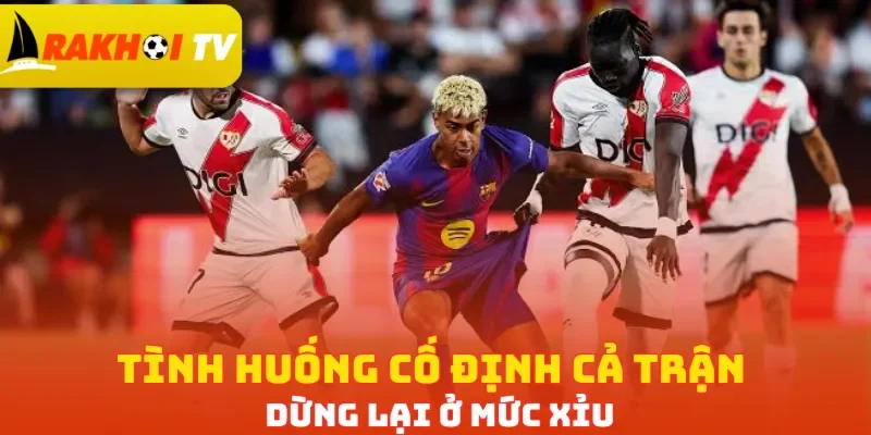 Tình huống cố định cả trận dừng lại ở mức Xỉu