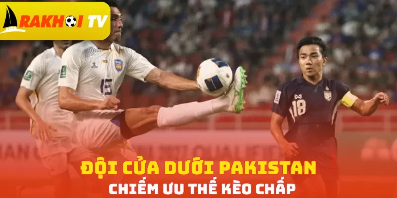 Đội cửa dưới Pakistan chiếm ưu thế kèo chấp